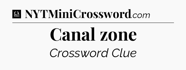 Canal zone - LA Times Crossword