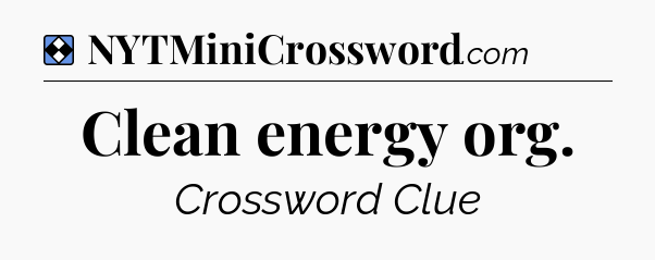 Solution: Clean energy org - NYT Mini Crossword