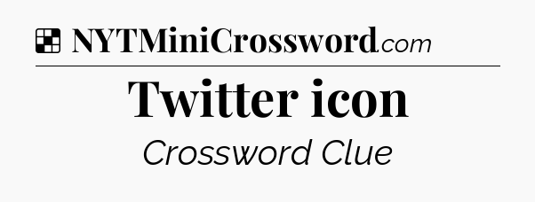 Solution: Twitter icon - NYT Crossword
