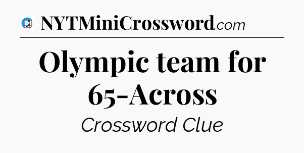 Olympic team for 65-Across Crossword Clue