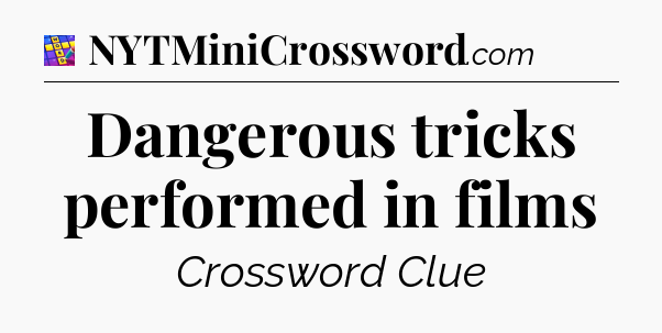 Dangerous tricks performed in films Codycross