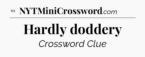 Hardly doddery - WSJ Crossword