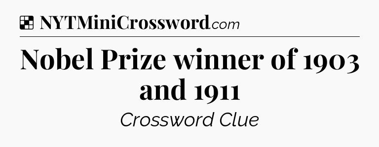 Solution: Nobel Prize winner of 1903 and 1911 - NYT Crossword