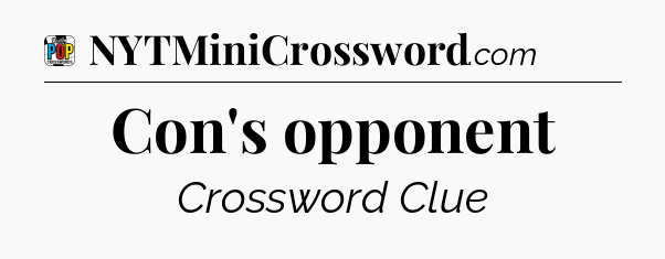 Con's opponent Crossword Clue