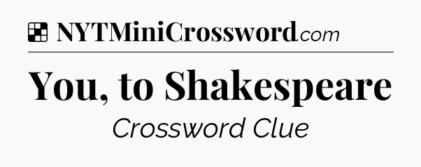 You, to Shakespeare NYT Crossword