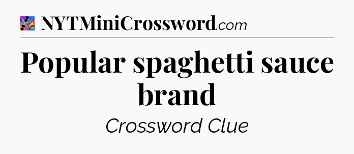 Popular spaghetti sauce brand Crossword Clue