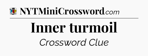Inner turmoil Crossword Clue