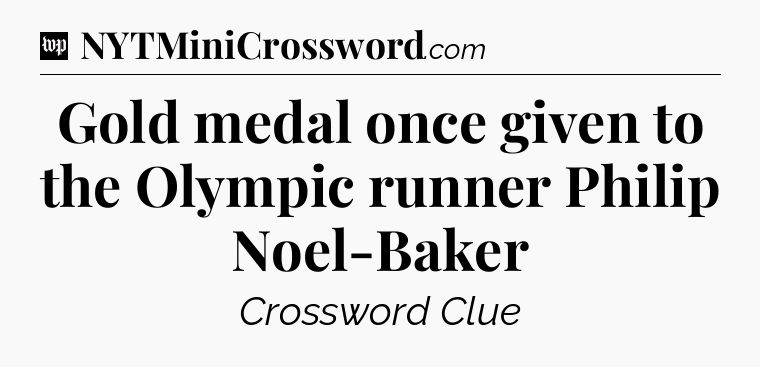Gold medal once given to the Olympic runner Philip Noel-Baker Crossword Clue