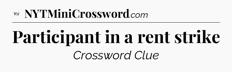 Participant in a rent strike - WSJ Crossword