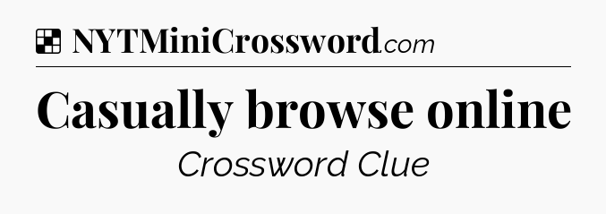 Solution: Casually browse online - NYT Crossword