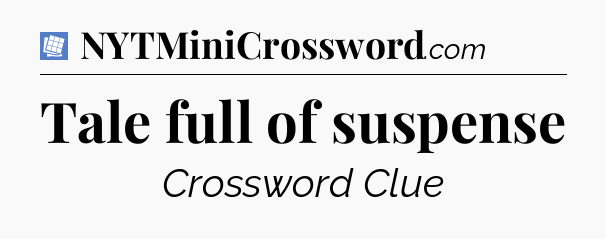 Tale full of suspense Puzzle Page Crossword Clue
