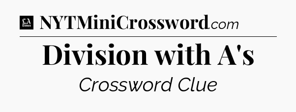 Division with A's - LA Times Crossword