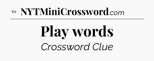 Play words - WSJ Crossword