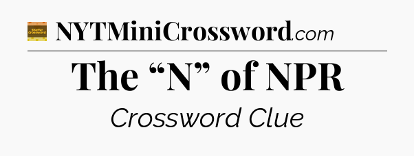 The “N” of NPR - Eugene Sheffer Crossword