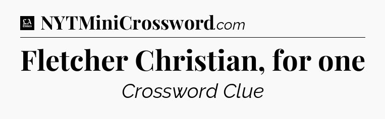 Fletcher Christian, for one - LA Times Crossword
