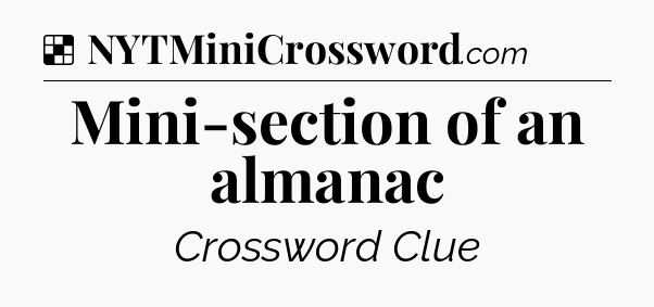 Solution: Mini-section of an almanac - NYT Crossword