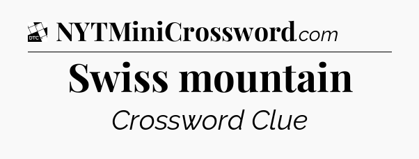 Swiss mountain - Daily Themed Classic Crossword