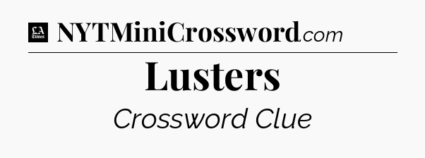 Lusters - LA Times Crossword