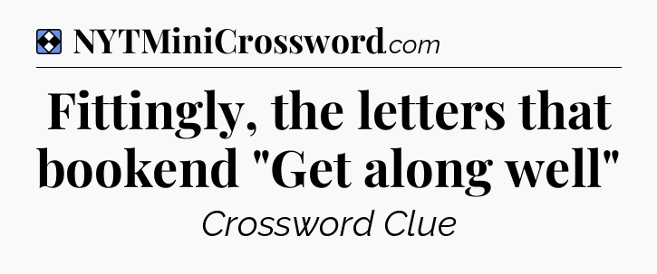 Solution: Fittingly, the letters that bookend 