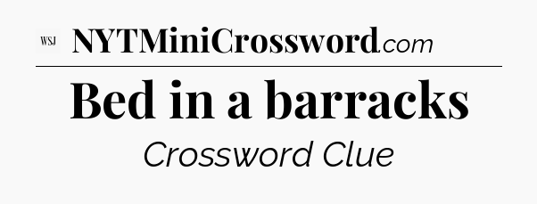 Bed in a barracks - WSJ Crossword