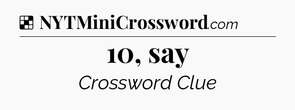 Solution: 10, say - NYT Crossword