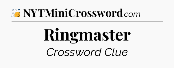 Ringmaster - 7 Little Words