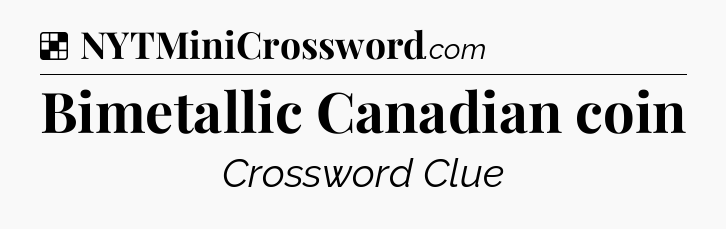 Solution: Bimetallic Canadian coin - NYT Crossword