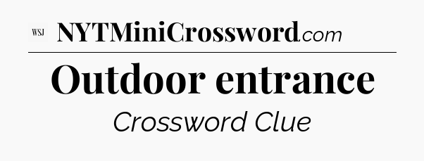 Outdoor entrance - WSJ Crossword