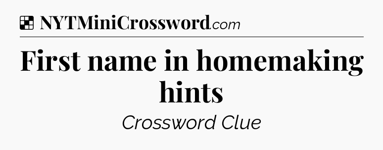 Solution: First name in homemaking hints - NYT Crossword