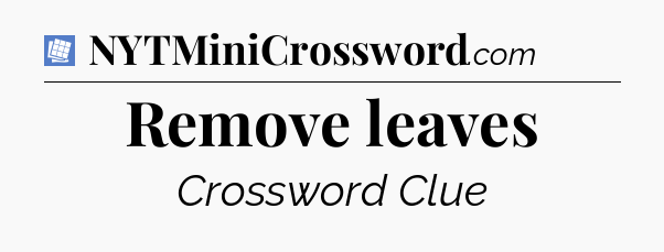 Remove leaves Puzzle Page Crossword Clue