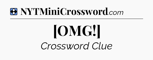 Solution: [OMG!] - NYT Mini Crossword