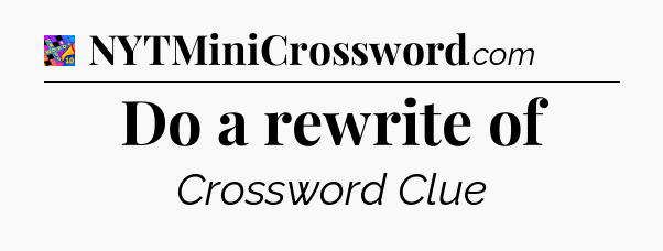 Do a rewrite of Crossword Clue