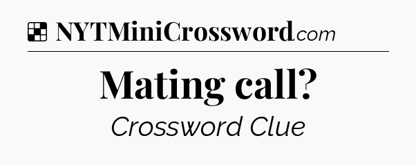 Solution: Mating call - NYT Crossword