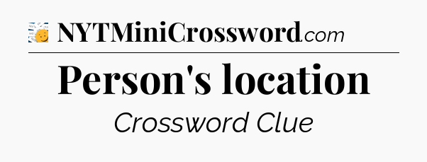 Person's location - 7 Little Words