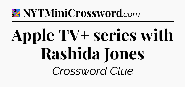 Apple TV+ series with Rashida Jones Crossword Clue