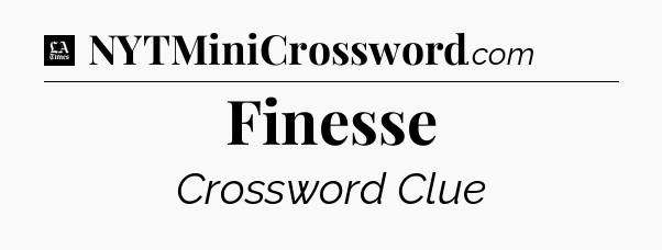 Finesse - LA Times Crossword