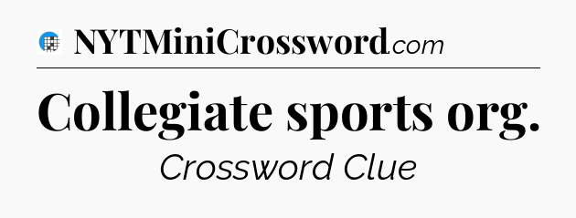Collegiate sports org Crossword Clue
