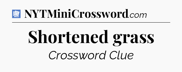 Shortened grass Puzzle Page Crossword Clue