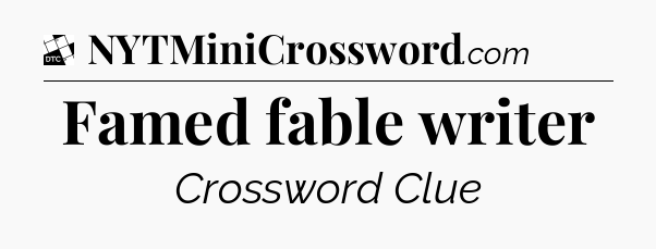 Famed fable writer - Daily Themed Classic Crossword