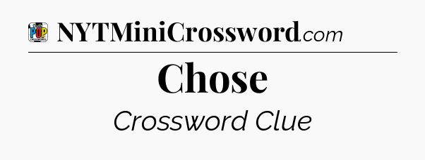 Chose Crossword Clue