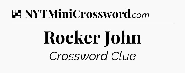 Solution: Rocker John - NYT Crossword