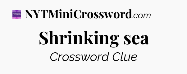 Shrinking sea - Thomas Joseph Crossword