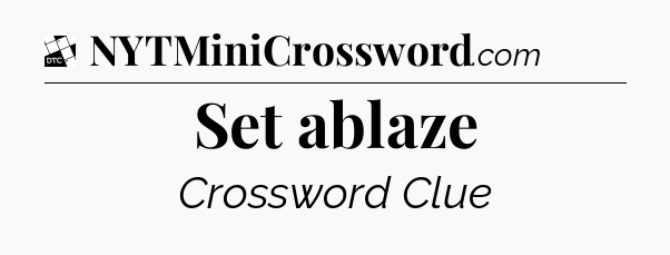 Set ablaze - Daily Themed Classic Crossword