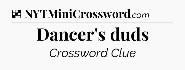 Solution: Dancer's duds - NYT Crossword