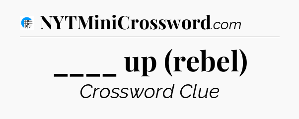 ____ up (rebel) Crossword Clue
