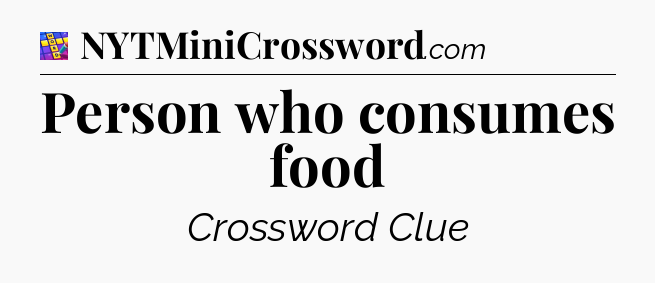 Person who consumes food Codycross