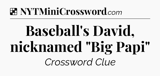Solution: Baseball's David, nicknamed 