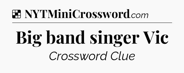Solution: Big band singer Vic - NYT Crossword
