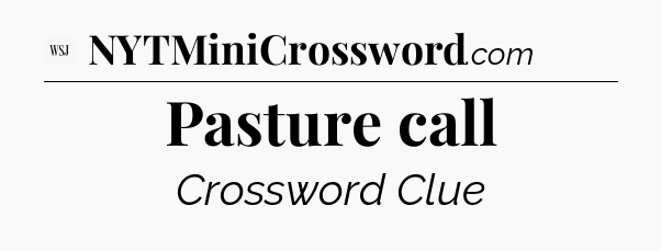 Pasture call - WSJ Crossword