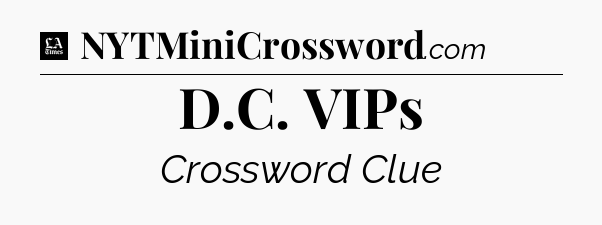 D.C. VIPs - LA Times Crossword